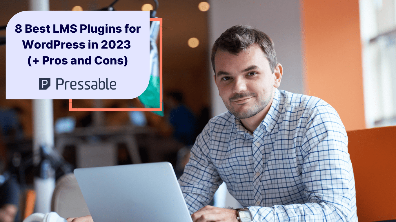 Blog post image with man at computer and the title of the blog post, "The 8 Best LMS Plugins for WordPress in 2023"