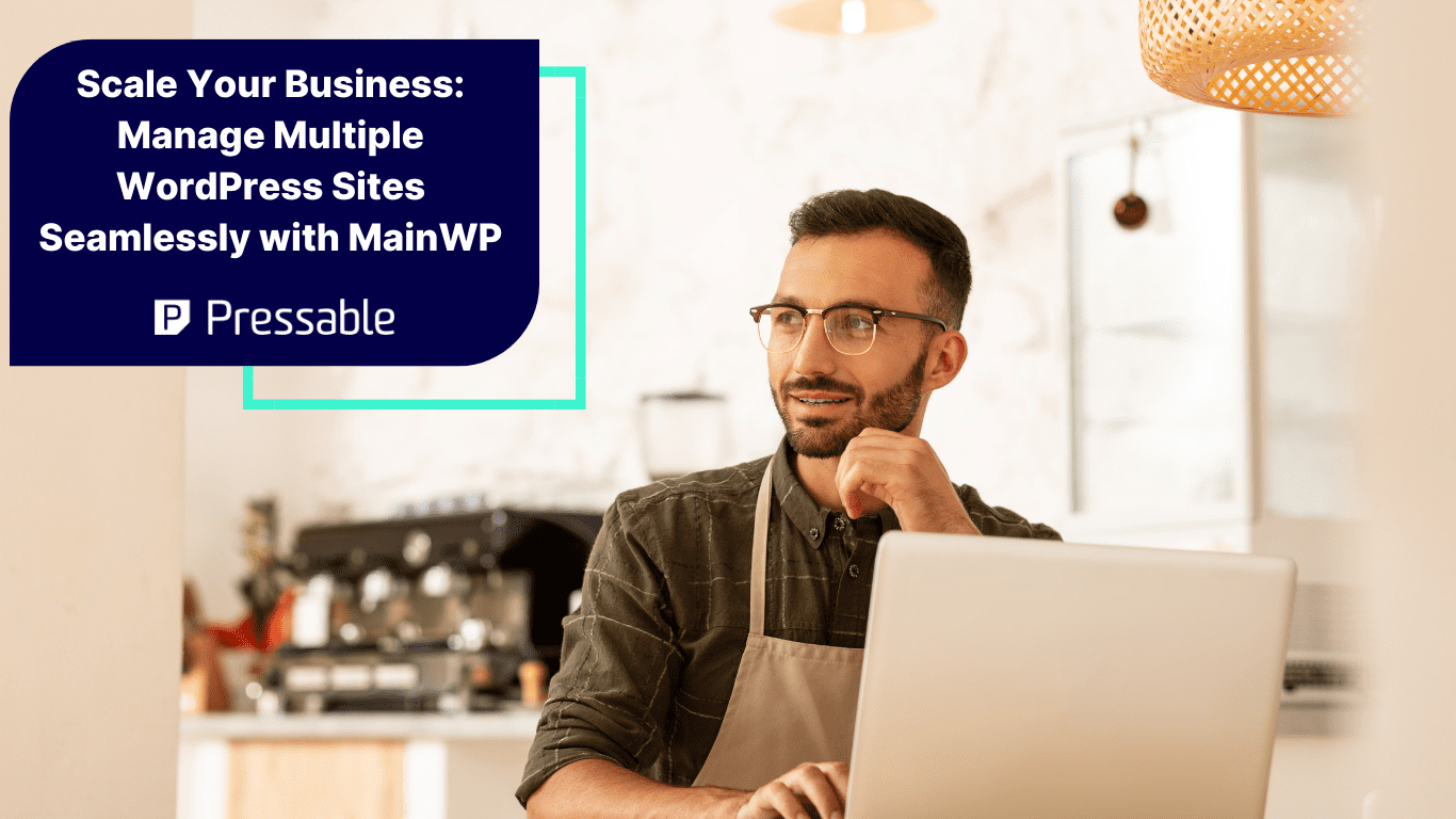 Scale Your Business: Manage Multiple WordPress Sites Seamlessly with MainWP